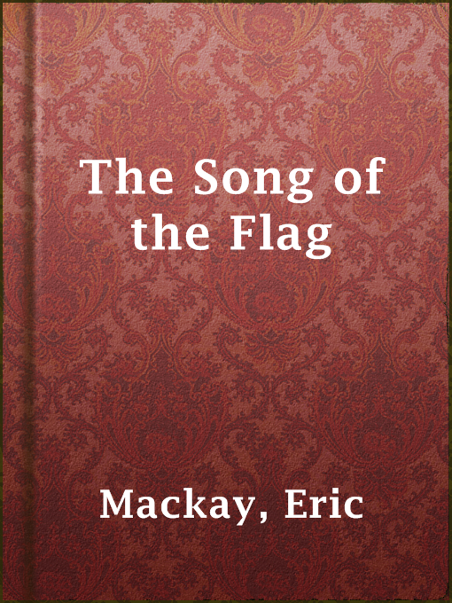 Title details for The Song of the Flag by Eric Mackay - Available